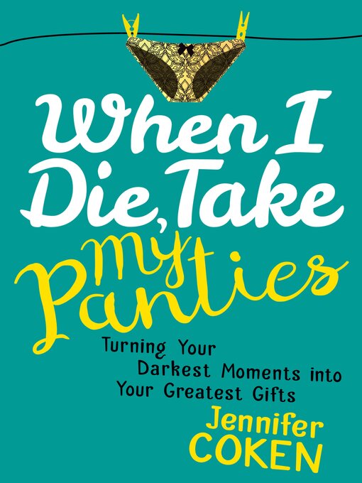 Title details for When I Die, Take My Panties by Jennifer Coken - Available